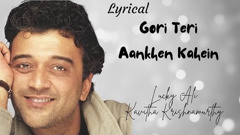 Gori Teri Aankhen ( Lyrics) - Lucky Ali & Kavitha Krishnamurthy| 90