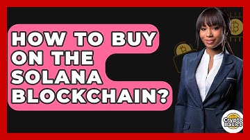 How to Buy on the Solana Blockchain? - CryptoBasics360.com