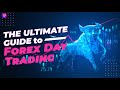 The Ultimate Guide To Forex Day Trading 2022 - Trading Forex For Beginners
