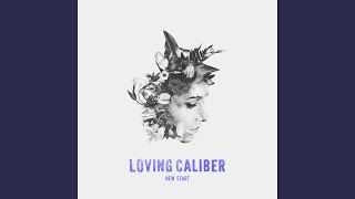 Video thumbnail of "Loving Caliber - Glowing In The Dark"