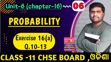 Exercise 16a Q.10-13 || probability || class 11th chse odisha || elements of mathematics ||