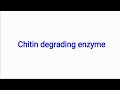 Chitin degrading enzyme |Microbiology |Biochemistry