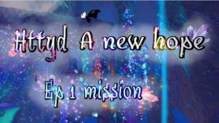 Httyd A new hope. Ep 1 Mission #Toothlessxlightfury
