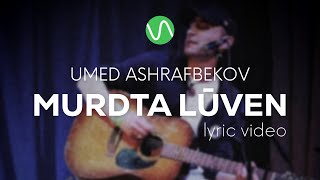 Umed Ashrafbekov - Murdta lůven / Lyric Video / pomerê sozen