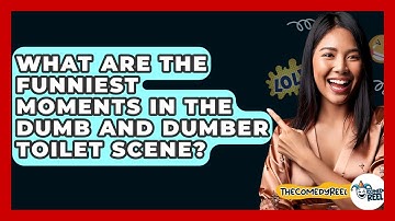 What Are The Funniest Moments In The Dumb And Dumber Toilet Scene? - The Comedy Reel
