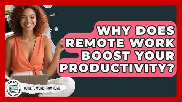 Why Does Remote Work Boost Your Productivity? - Guide To Work From Home