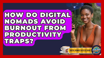 How Do Digital Nomads Avoid Burnout From Productivity Traps? - Digital Nomad Success Guide