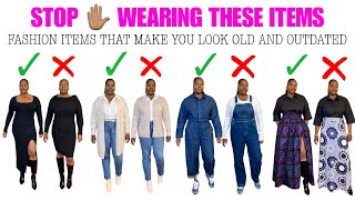 NEVER LOOK OLD AGAIN | STOP WEARING THESE WARDROBE ITEMS NOW!