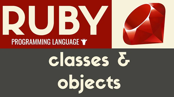 Classes & Objects | Ruby | Tutorial 29