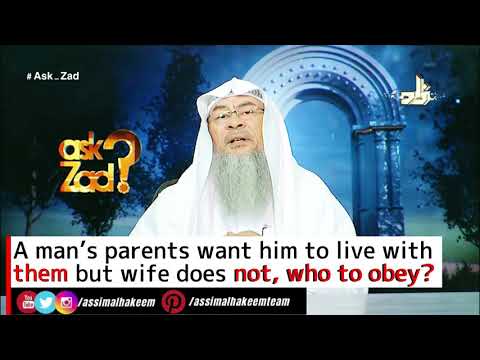 A man's parents want him to live with them, wife wants to live separately, who to obey Assimalhakeem