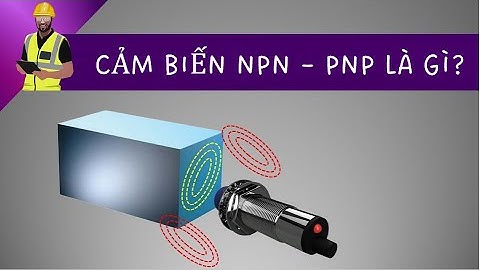 Cảm biến NPN và PNP là gì? Hướng dẫn phân biệt một cách đơn giản!