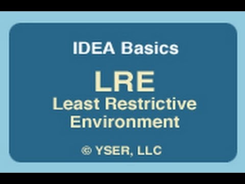 IDEA Basics: (LRE) Least Restrictive Environment