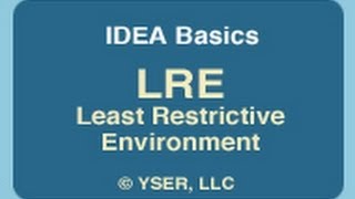 IDEA Basics: (LRE) Least Restrictive Environment