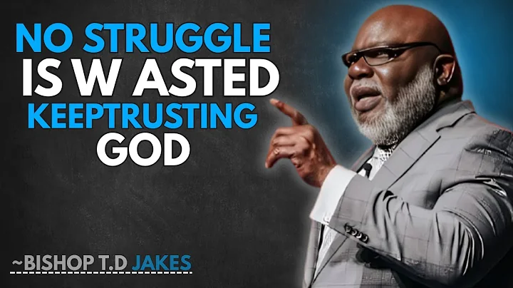 t d jakes motivation   no struggle is wastedkeep trusting god