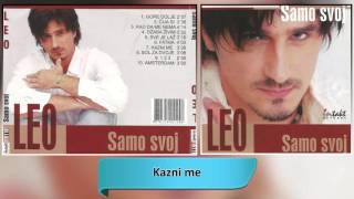 Video thumbnail of "Leo - Kazni me - (Audio 2002) HD"