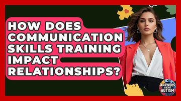 How Does Communication Skills Training Impact Relationships? - Answers About Autism