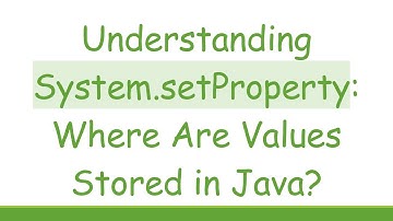Understanding System.setProperty: Where Are Values Stored in Java?