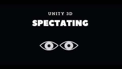 Spectator Mode | Unity 3D