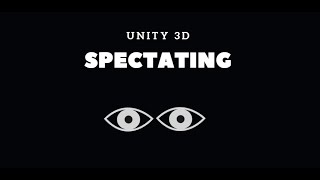 Spectator Mode | Unity 3D