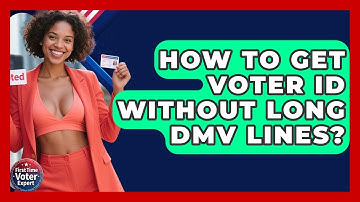 How To Get Voter ID Without Long DMV Lines? - First Time Voter Expert