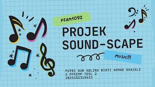 PEAM1092 - Tugasan 3: Projek Video Sound-scape (Putri Nur Adlina TESL 2)