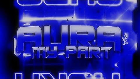 My Part in Aura by xXNuuuuno | Geometry Dash 2.11