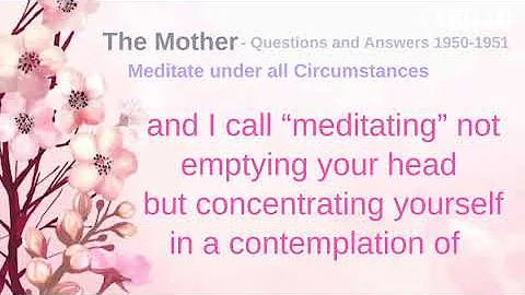 The Mother - Meditate under all Circumstances