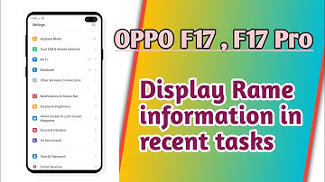 OPPO F17 , F17 Pro , Display Rame memory information in recent tasks