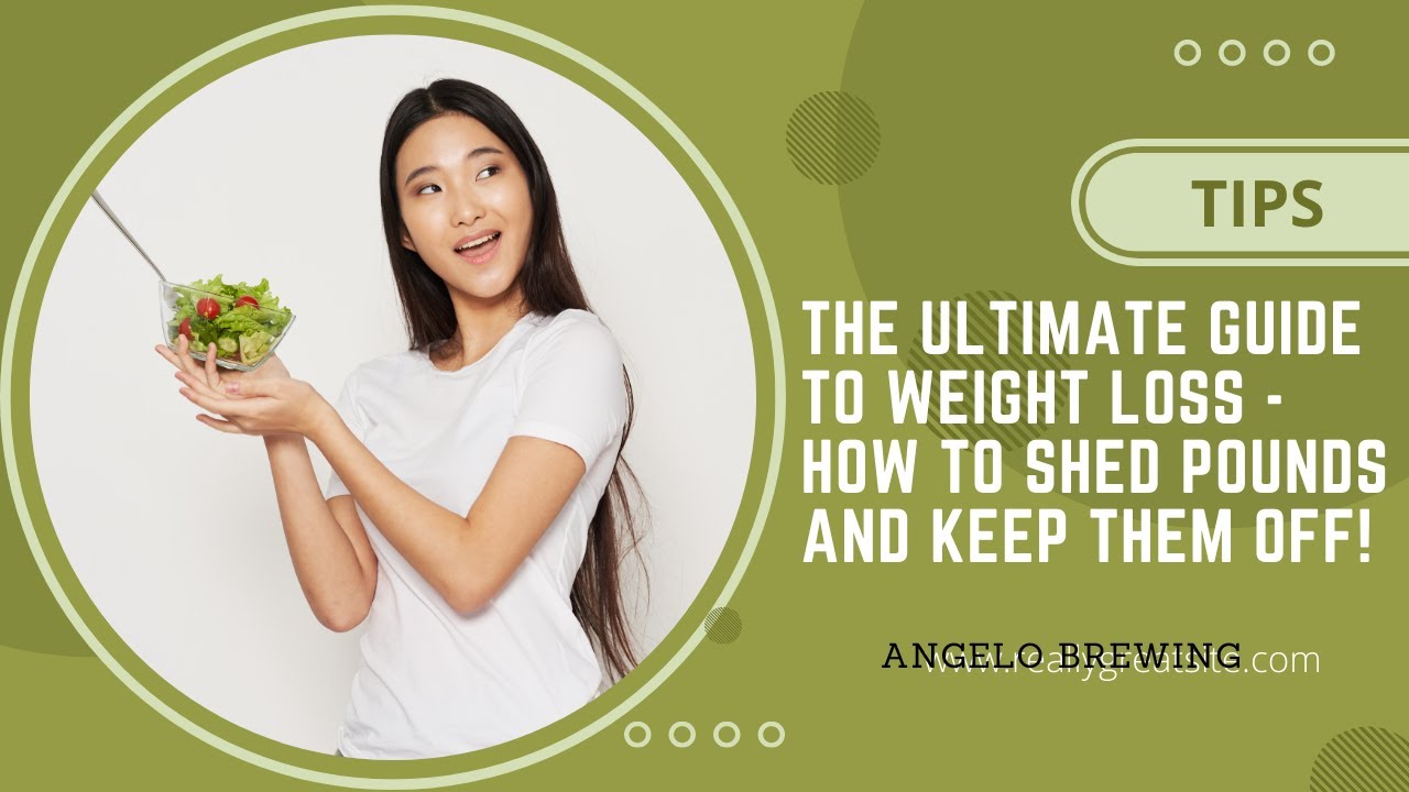 The Ultimate Guide to Weight Loss - How to Shed Pounds and Keep Them ...