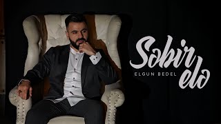 Elgun Bedel — Səbr Elə (Rəsmi Musiqi Videosu) Resimi