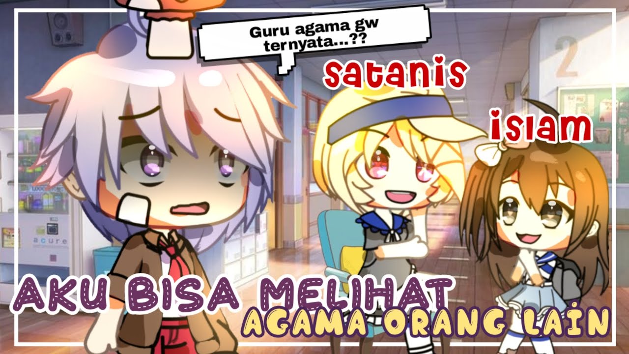 ˚ ༘♡ ⋆ Aku Bisa Melihat Agama Orang Lain : ̗̀➛ | • Gacha Life Indonesia •