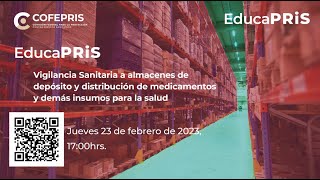 EducaPRiS Sesión 23/02/2023-Vigilancia sanitaria a almacenes de depósito y distribución medicamentos