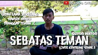 Download lagu SEBATAS TEMAN-GUYON WATON|Cover Kentrung Senar 3(Keroncong) by Lucky Firmansyah Skaters