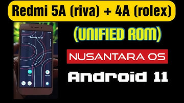 Unified ROM Redmi 5A (riva) + 4A (rolex) android 11 Nusantara OS (Tutorial and Review)
