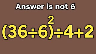 (36÷6)²÷4+2 = ❓ / Most people get this maths question wrong / PEMDAS rules question