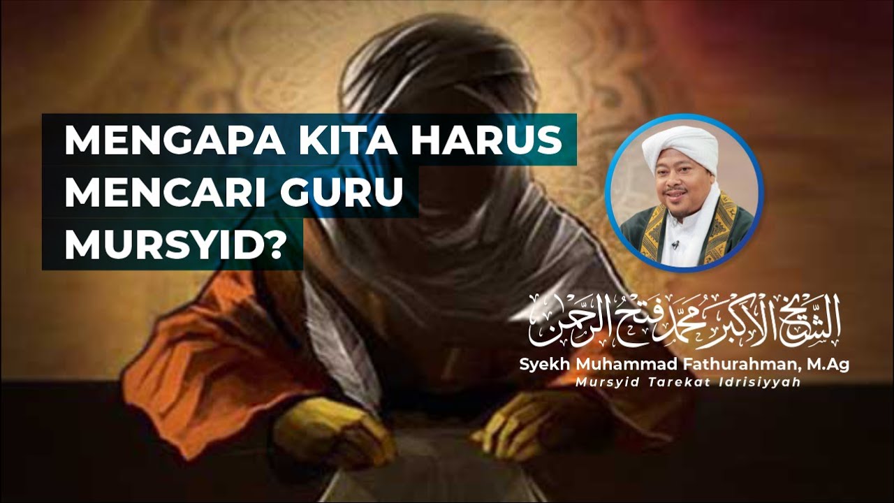 MENGAPA KITA HARUS MENCARI GURU MURSYID? - Syekh Akbar M. Fathurahman | Kajian Tasawuf