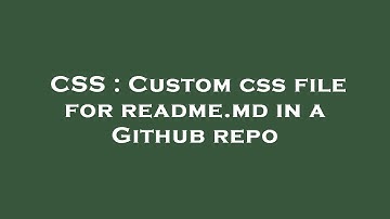 CSS : Custom css file for readme.md in a Github repo