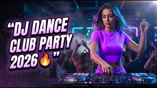 DJ DANCE CLUB PARTY 2026 🔥 Insane Remix Drops, Heavy Bass &amp; Nonstop Night Club Vibes