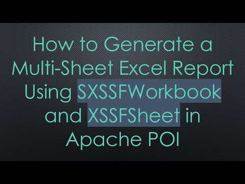 How to Generate a Multi-Sheet Excel Report Using SXSSFWorkbook and XSSFSheet in Apache POI