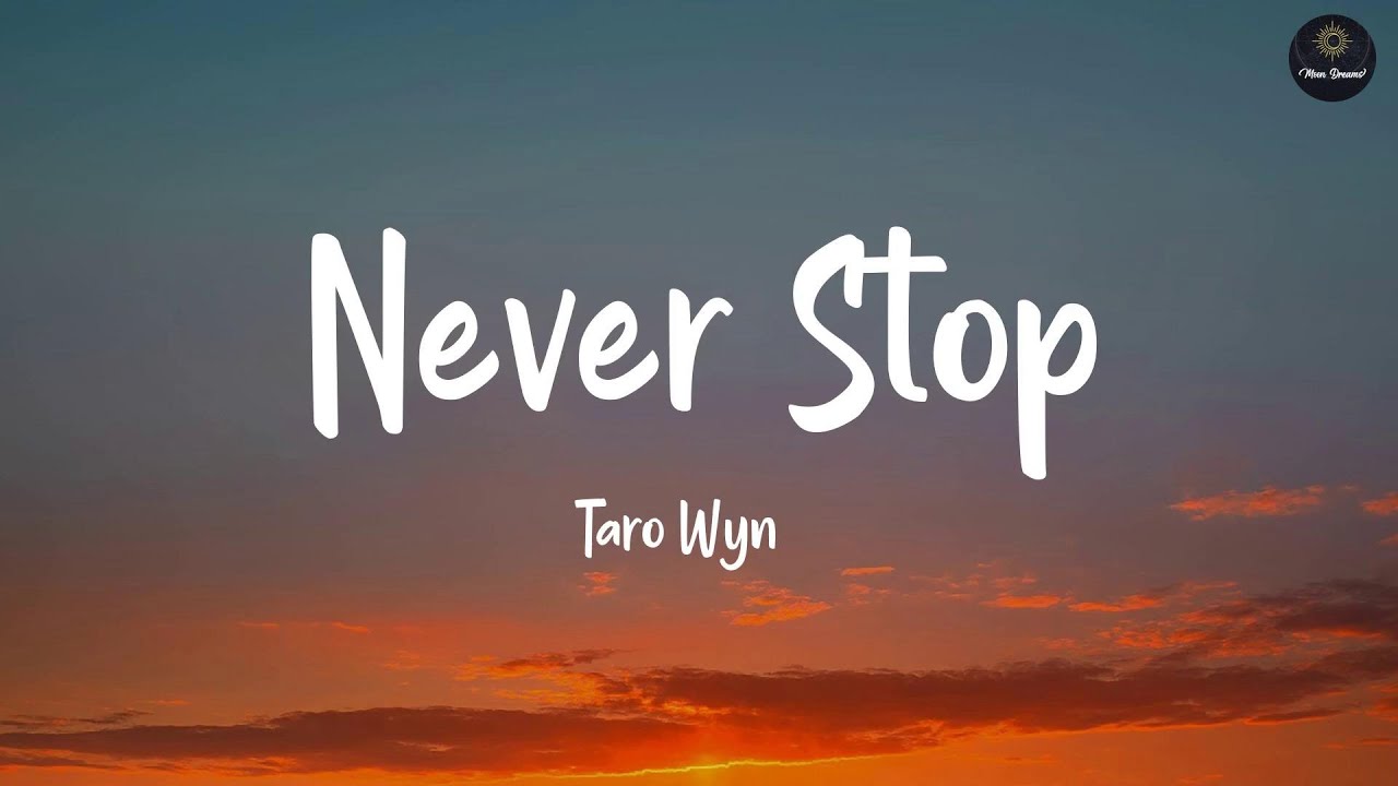 Never Stop (Lyrics) - Taro Wyn