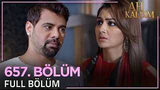 Ah Kalbim 657. Bölüm
