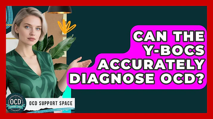 Can The Y-BOCS Accurately Diagnose OCD? - OCD Support Space