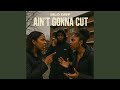 AIN'T GONNA CUT