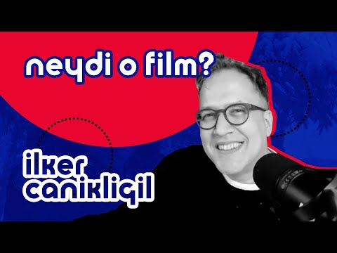 İlker Canikligil | Neydi O Film? #33