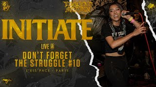 INITIATE - LIVE @DON'T FORGET THE STRUGGLE 10 - PARIS - HD [FULL SET - MULTI CAM] 12/07/2023