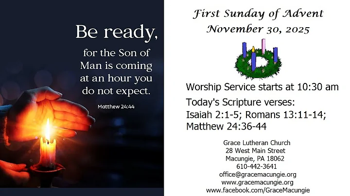 First Sunday of Advent - November 30, 2025 at 10:30 am from Grace Lutheran Macungie