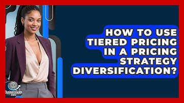 How To Use Tiered Pricing In A Pricing Strategy Diversification? - BusinessGuide360.com