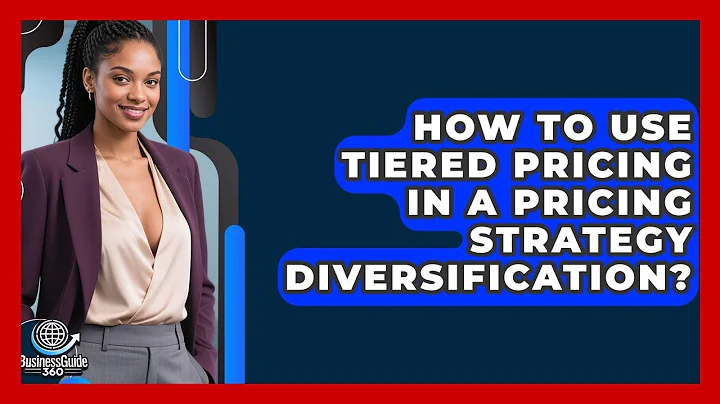 How To Use Tiered Pricing In A Pricing Strategy Diversification? - BusinessGuide360.com