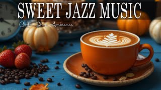 Sweet Jazz Music ☕ Bossa Nova background for Relaxing, Great Moods and Happy Moods