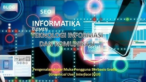 PENGENALAN ANTAR MUKA PENGGUNA (GRAPHICAL USER INTERFACE - GUI) MATERI INFORMATIKA KELAS 7